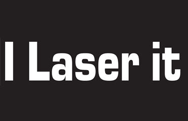 I Laser it